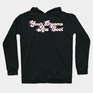 Your Dreams Are Cool - neon Hoodie